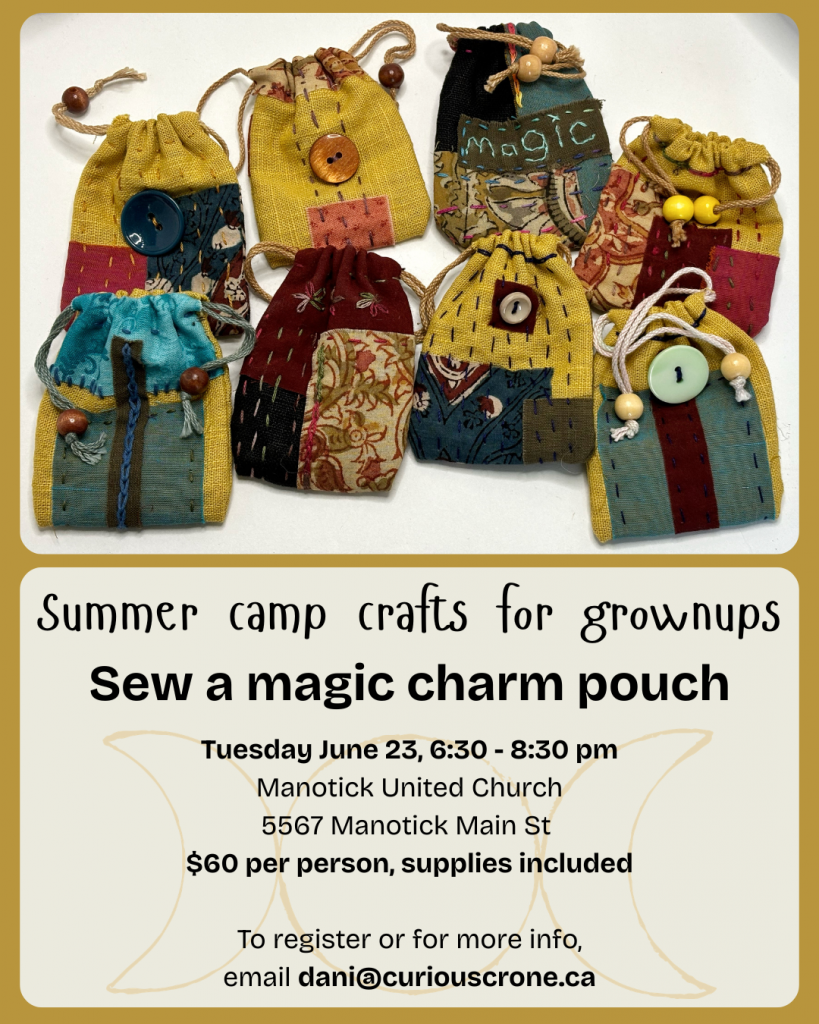 Summer camp crafts for grownups - sew a magic charm pouch. Location: Manotick United Church. Date: June 23, 6:15 pm. Fee: $60 per person, supplies included